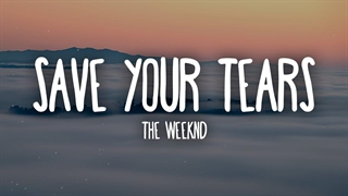 The Weeknd - Save Your Tears (Lyrics)